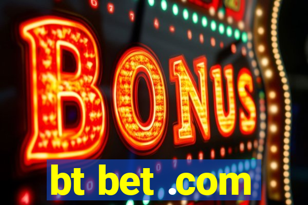 bt bet .com